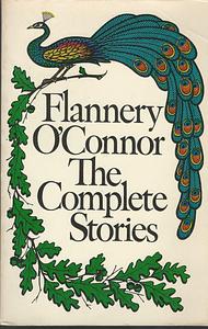 The Complete Stories by Flannery O' Connor, Flannery O' Connor