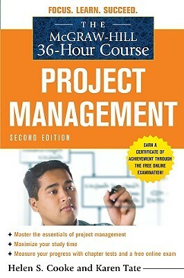 The McGraw-Hill 36-Hour Course: Project Management by Helen S. Cooke, Karen Tate
