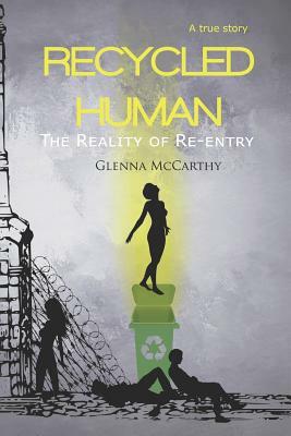 Recycled Human: The Reality of Re-Entry by Glenna McCarthy