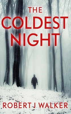 The Coldest Night by Robert J. Walker