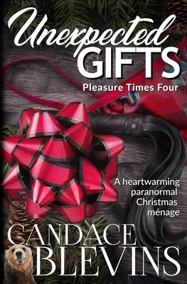 Unexpected Gifts: Pleasure Times Four by Candace Blevins