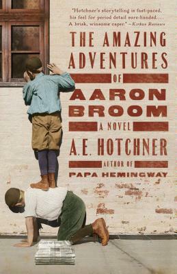 The Amazing Adventures of Aaron Broom by A. E. Hotchner