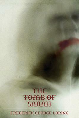 The Tomb of Sarah: A Classic Vampire Story by F. G. Loring
