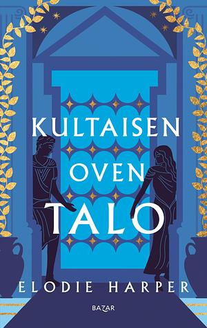 Kultaisen oven talo by Elodie Harper