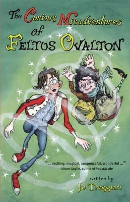 The Curious Misadventures of Feltus Ovalton by Jo Treggiari