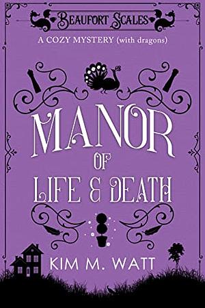 A Manor of Life & Death by Kim M. Watt