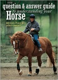 The Q&A Guide to Understanding Your Horse by Lesley Bayley, Michael Peace