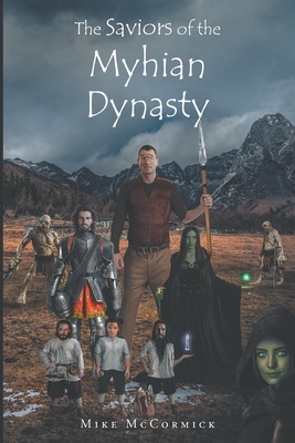 The Saviors of the Myhian Dynasty by Mike McCormick