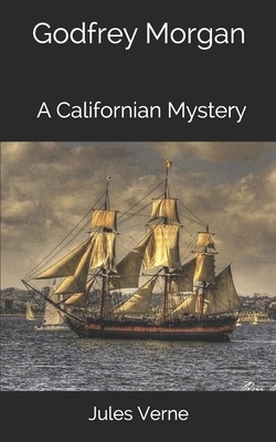 Godfrey Morgan, A Californian Mystery by Jules Verne