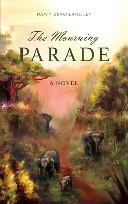 The Mourning Parade by Dawn Reno Langley