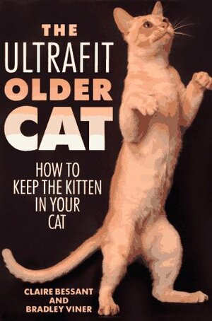 The Ultrafit Older Cat by Claire Bessant, Bradley Viner
