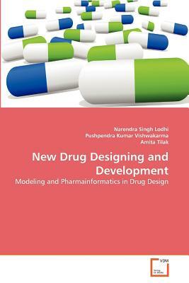 New Drug Designing and Development by Amita Tilak, Pushpendra Kumar Vishwakarma, Narendra Singh Lodhi