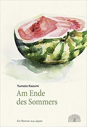 Am Ende des Sommers by Kazumi Yumoto