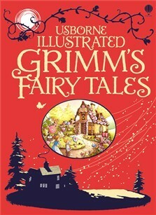 Usborne Clothbound Illustrated Grimm's fairy tales by Jacob Grimm, Wilhelm Grimm