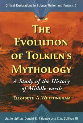 Evolution of Tolkiens Mythology: A Study of the History of Middle-Earth by Elizabeth a. Whittingham