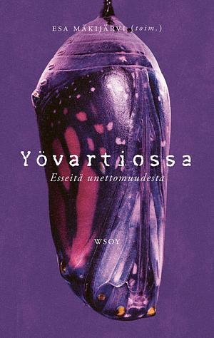 Yövartiossa - Esseitä unettomuudesta by Esa Mäkijärvi