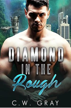 Diamond in the Rough by C.W. Gray