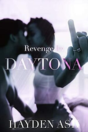 Revenge in Daytona (Unfaithful Wife Book 3) by Hayden Ash