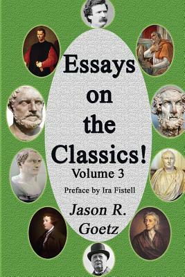 Essays on the Classics! by Jason R. Goetz