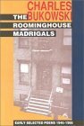 The Roominghouse Madrigals: Early Selected Poems, 1946-1966 by Charles Bukowski