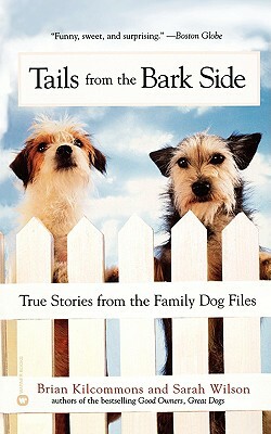 Tails from the Bark Side by Sarah Wilson, Brian Kilcommons