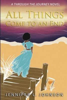All Things Come to an End by Jennifer L. Johnson
