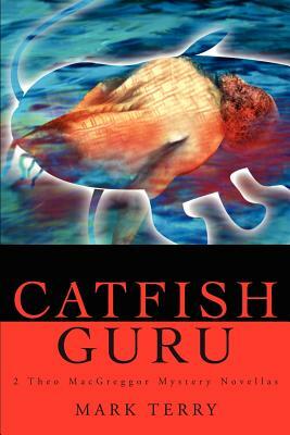 Catfish Guru: 2 Theo Macgreggor Mystery Novellas by Mark Terry