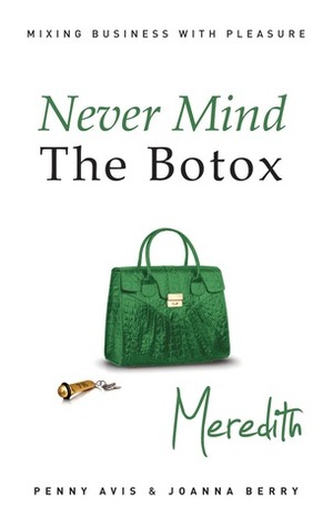 Never Mind the Botox: Meredith by Penny Avis, Joanna Berry