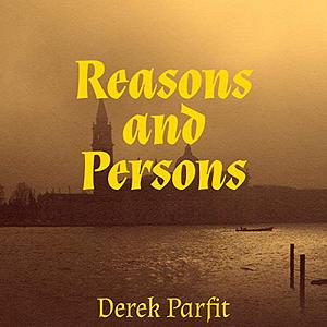 Reasons and Persons by Derek Parfit