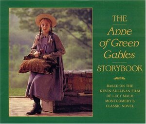 The Anne of Green Gables Storybook: Based on the Kevin Sullivan Film of Lucy Maud Montgomery's Classic Novel by Fiona McHugh