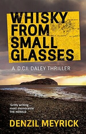 Whisky From Small Glasses by Denzil Meyrick, D.A. Meyrick