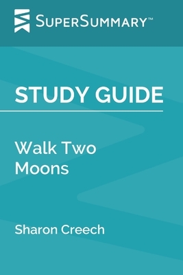 Study Guide: Walk Two Moons by Sharon Creech (SuperSummary) by SuperSummary