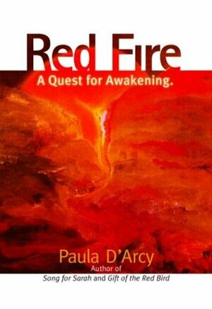 Red Fire: A Quest for Awakening by Paula D'Arcy