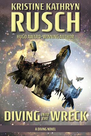 Diving into the Wreck by Kristine Kathryn Rusch