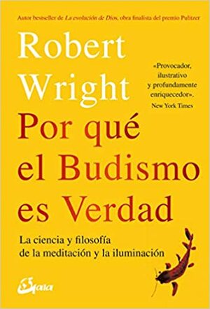 Por qué el budismo es verdad by Robert Wright