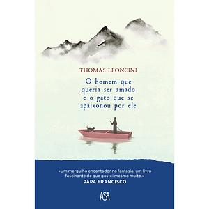 L'uomo che voleva essere amato e il gatto che si innamorò di lui by Thomas Leoncini