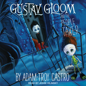 Gustav Gloom and the People Taker by Adam-Troy Castro