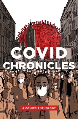 Covid Chronicles: A Comics Anthology by Kendra Boileau, Rich Johnson