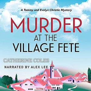 Murder at the Village Fete by Catherine Coles