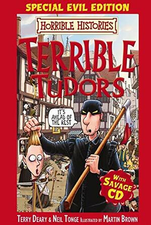Terrible Tudors; Special Evil Edition With Savage Cd by Terry Deary, Neil Tonge
