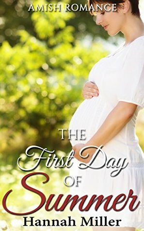 The First Day of Summer : Amish Romance by Hannah Miller