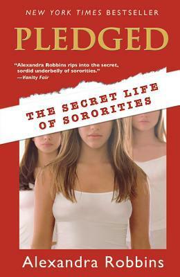 Pledged: The Secret Life of Sororities by Alexandra Robbins