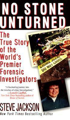No Stone Unturned: The True Story of the World's Premier Forensic Investigators by Steve Jackson