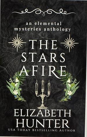 The Stars Afire: An Elemental Mysteries Anthology by Elizabeth Hunter