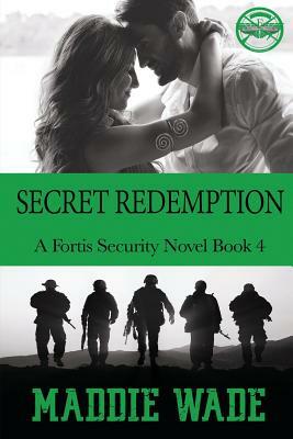 Secret Redemption: Fortis Security BOOK 4 by Maddie Wade