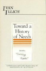 Toward a History of Needs by Ivan Illich