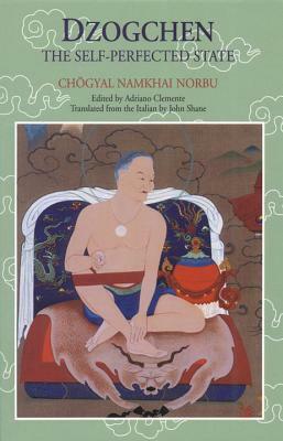 Dzogchen: The Self-Perfected State by Chogyal Namkhai Norbu