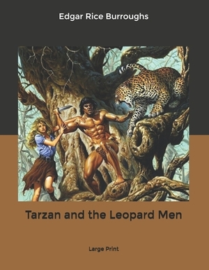 Tarzan and the Leopard Men: Large Print by Edgar Rice Burroughs