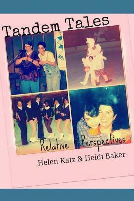 Tandem Tales: Relative Perspectives by Helen Katz, Heidi Baker
