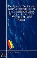 The Sacred Books and Early Literature of the East: With Historical Surveys of the Chief Writings of Each Nation by Charles Francis Horne